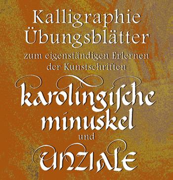 Kalligraphie Übungsblätter mit 2 Schriftarten, Karolingische Minuskel und Unziale